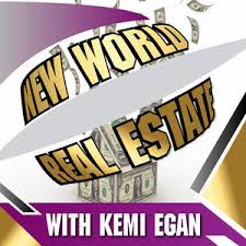 new world real estate podcast with Kemi Egan logo